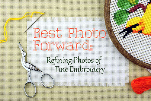 best photo foward: refining photos of fine embroidery