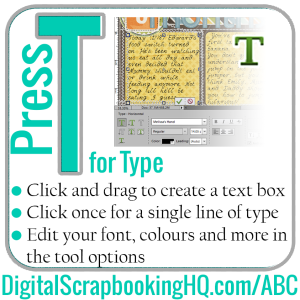Type T for Type in PSE. Find out how to use it today! https://digitalscrapbookinghq.com/?p=10479