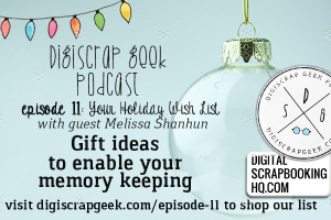 Digiscrap Geek Podcast | Episode 11: Your Holiday Wishlist with guest Melissa Shanhun http://digiscrapgeek.com/episode-11/ #christmas #wishlist #digiscrap