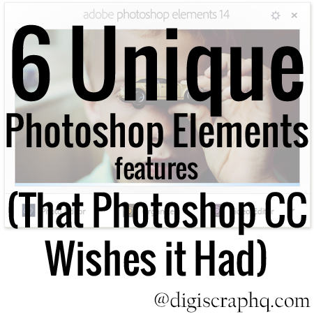 6 Unique Photoshop Elements Features (That Photoshop CC Wishes it Had)