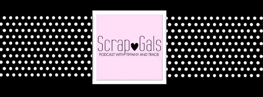 ScrapGals podcast with Tiffany and Tracie logo