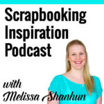 Scrapbooking Inspiration Podcast