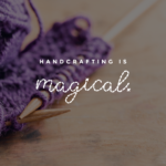 Handcrafting is Magical