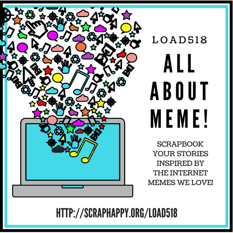 It's time for another round of Layout a Day! If you've been around awhile you know how much I love participating in LOAD. I get so much scrapping done during the month, and I love the process of using a prompt to jumpstart my creativity. This month's theme is All About Meme. I can't wait to scrapbook stories inspired by the internet memes we love.