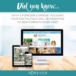 Did you know with a Forever storage account your digital files will be migrated to new formats over time?