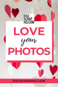 Love your photos with some help from Photoshop Elements & DigiScrapHQ.com