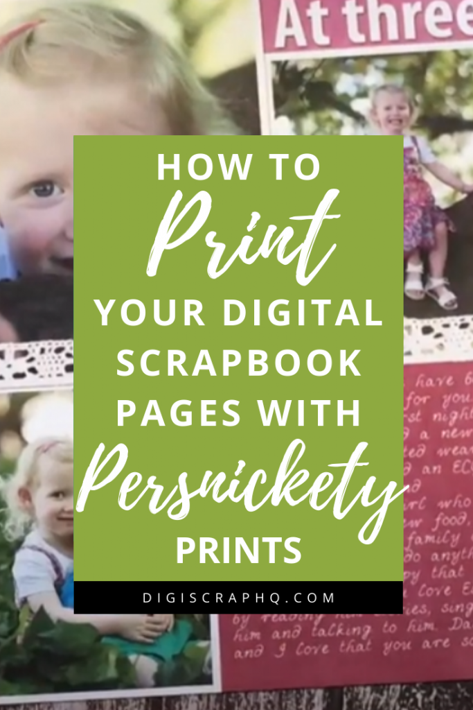 How to Print Your Digital Scrapbook Pages with Persnickety Prints